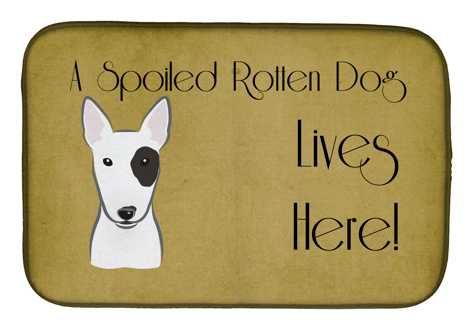 Bull Terrier Spoiled Dog Lives Here Dish Drying Mat BB1457DDM  the-store.com.