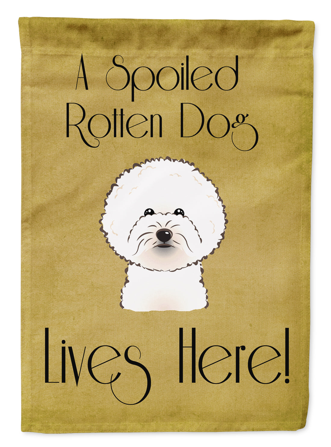 Bichon Frise Spoiled Dog Lives Here Flag Garden Size BB1465GF.