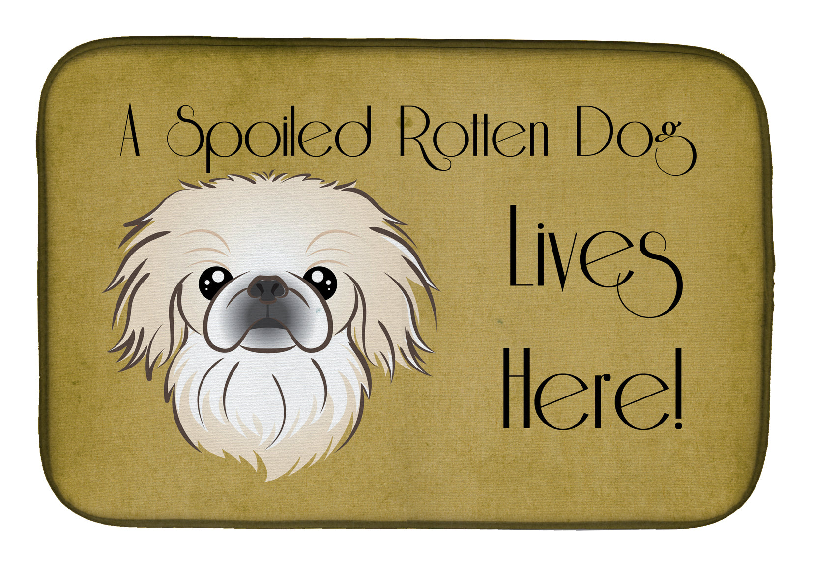 Pekingese Spoiled Dog Lives Here Dish Drying Mat BB1469DDM  the-store.com.