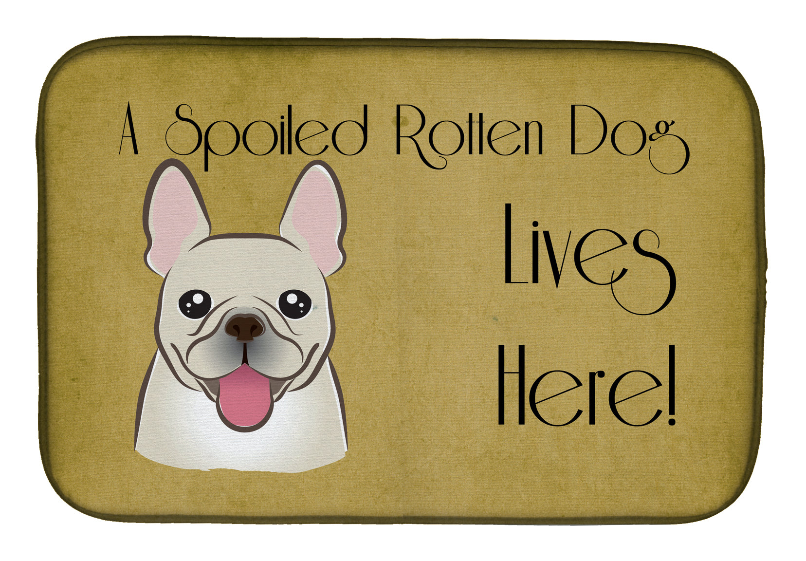 French Bulldog Spoiled Dog Lives Here Dish Drying Mat BB1486DDM  the-store.com.