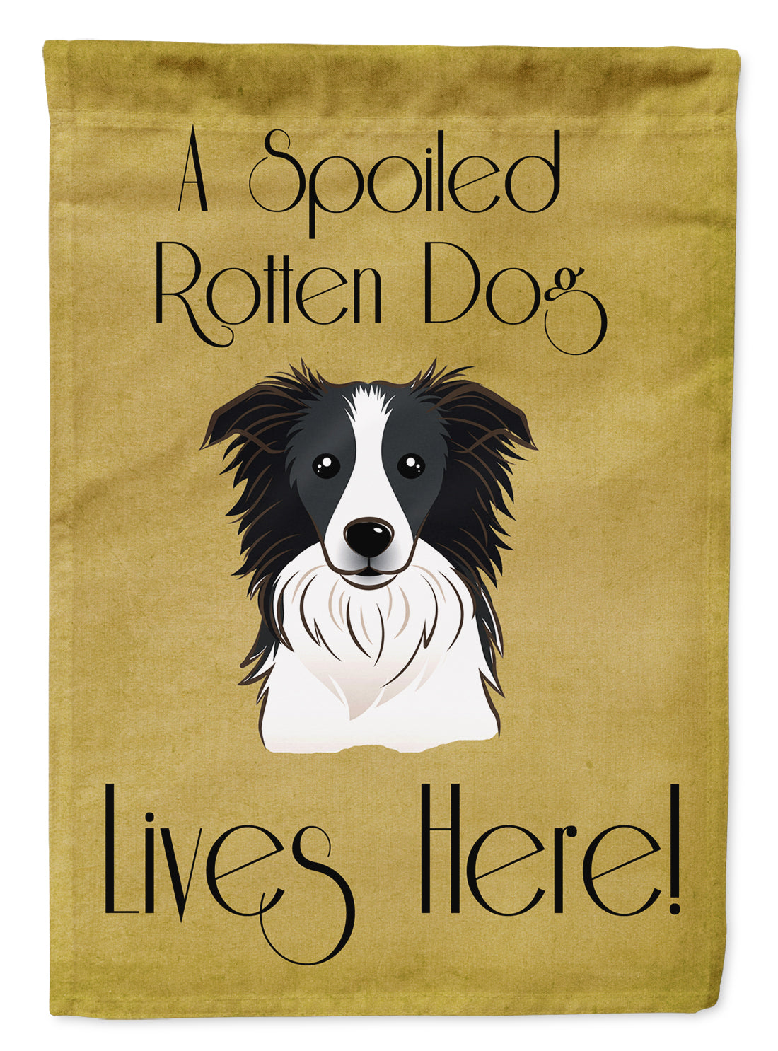 Border Collie Spoiled Dog Lives Here Flag Garden Size BB1489GF.