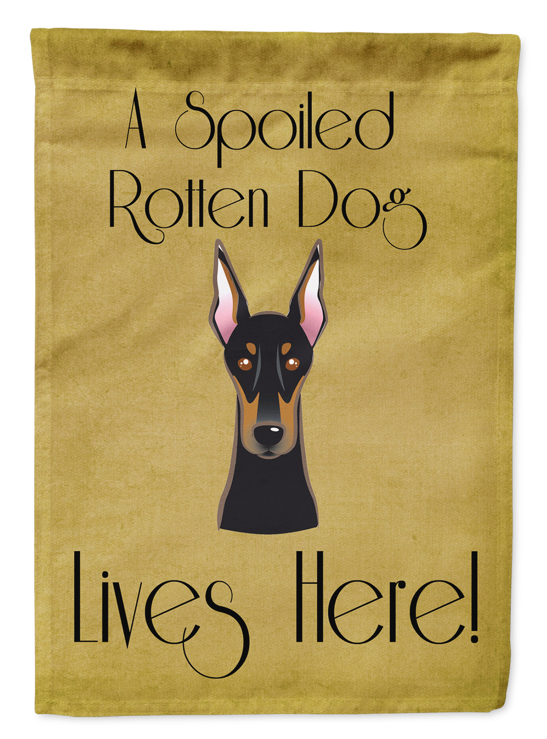 Doberman Spoiled Dog Lives Here Flag Garden Size BB1493GF.