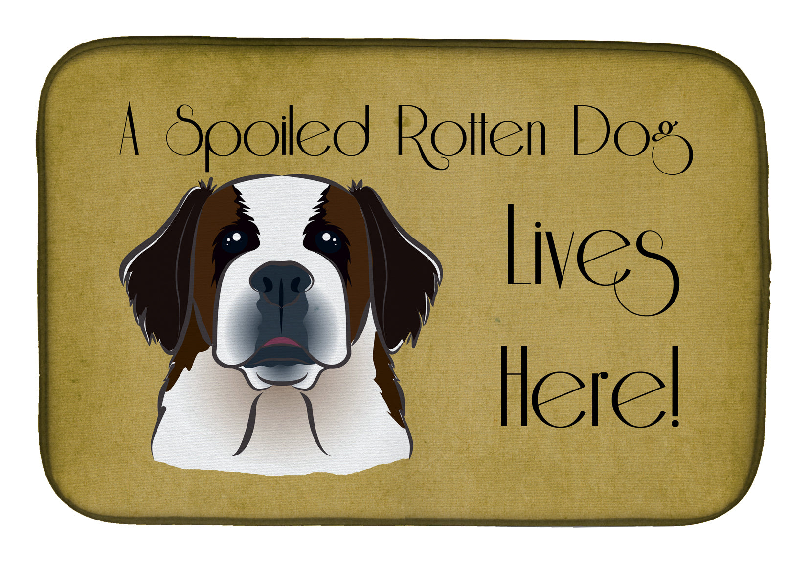 Saint Bernard Spoiled Dog Lives Here Dish Drying Mat BB1494DDM  the-store.com.