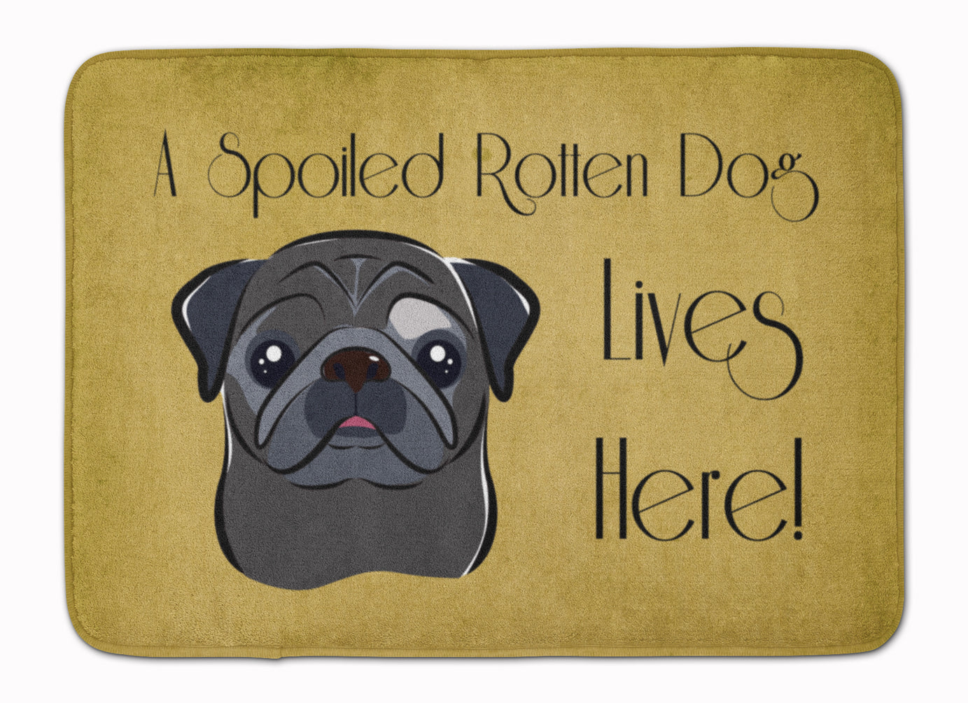 Black Pug Spoiled Dog Lives Here Machine Washable Memory Foam Mat BB1511RUG - the-store.com