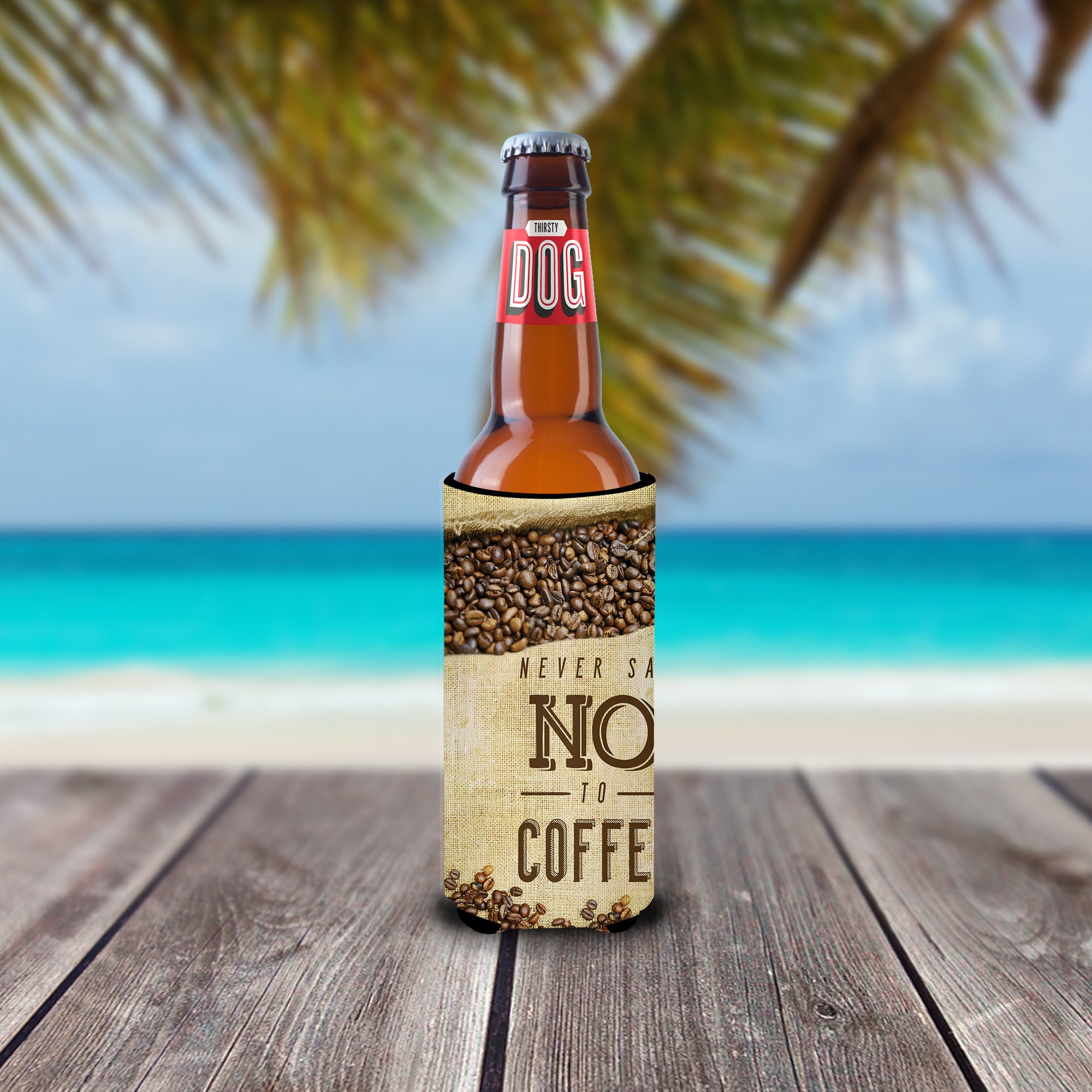 Never say No to Coffee Sign  Ultra Hugger for slim cans BB5406MUK  the-store.com.