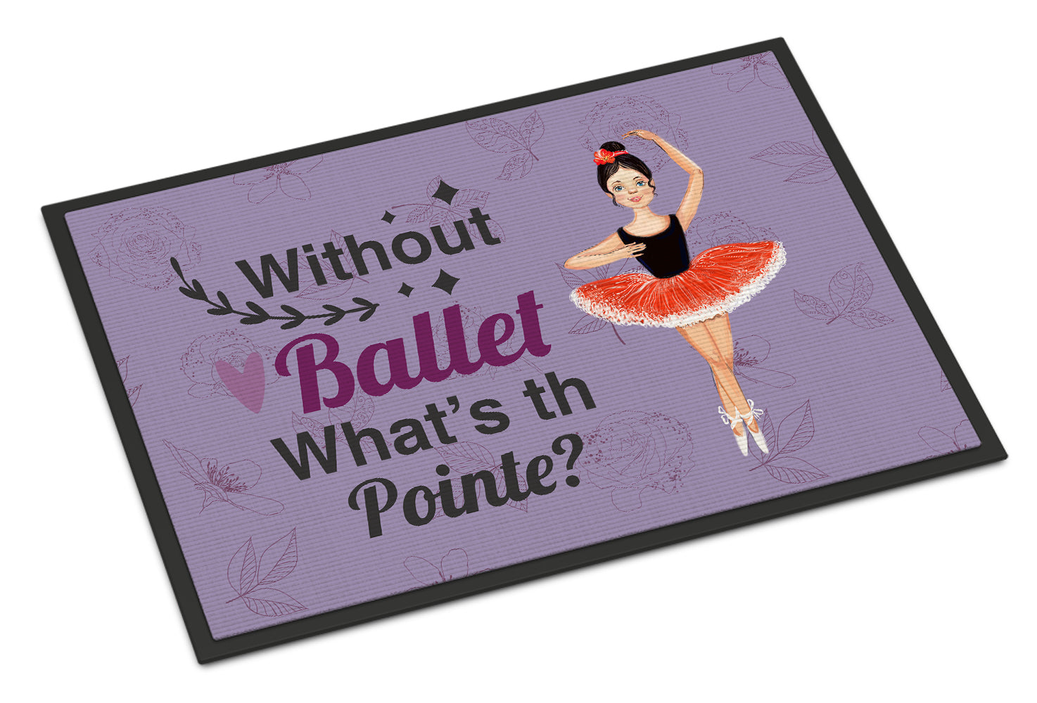 Without Ballet What's the Pointe Dance Indoor or Outdoor Mat 18x27 - the-store.com