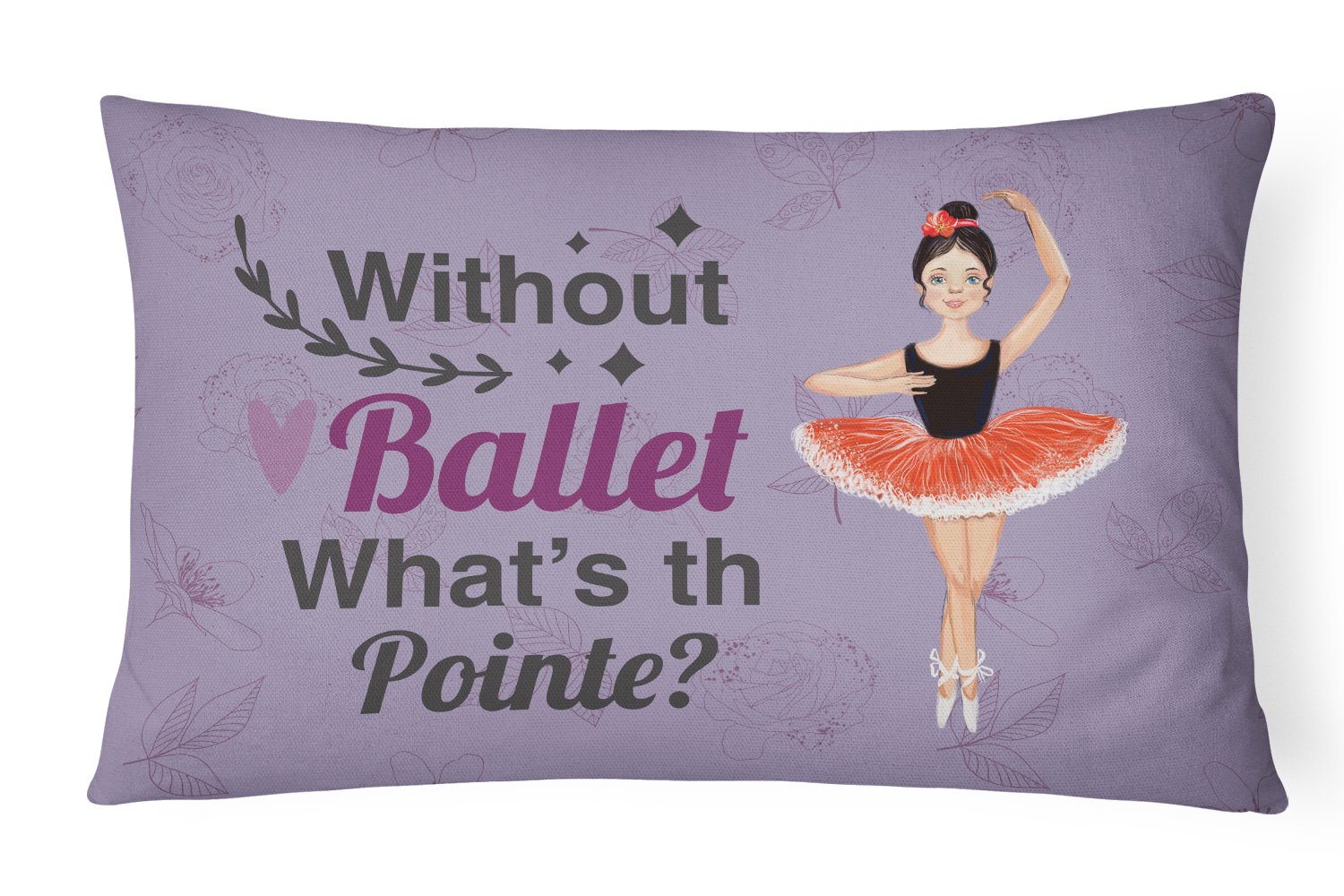 Buy this Without Ballet What's the Pointe Dance Canvas Fabric Decorative Pillow